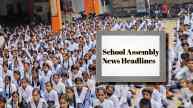 School Assembly News Headlines Today, June 8